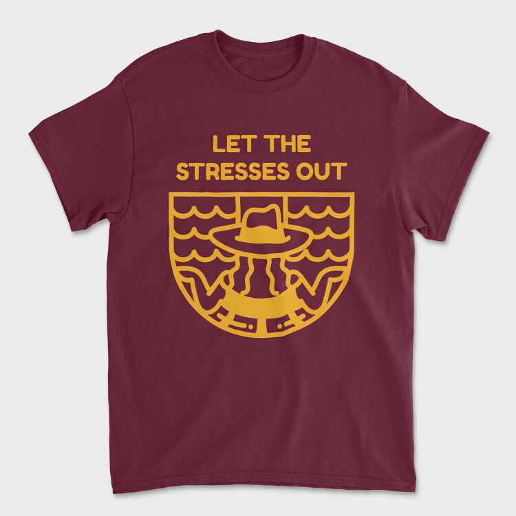 Let the Stresses Out, Tricou Barbati (Unisex)