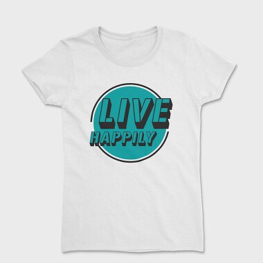 Live Happily, Tricou Femei