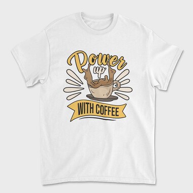 Power Up With Coffee, Tricou Barbati (Unisex)