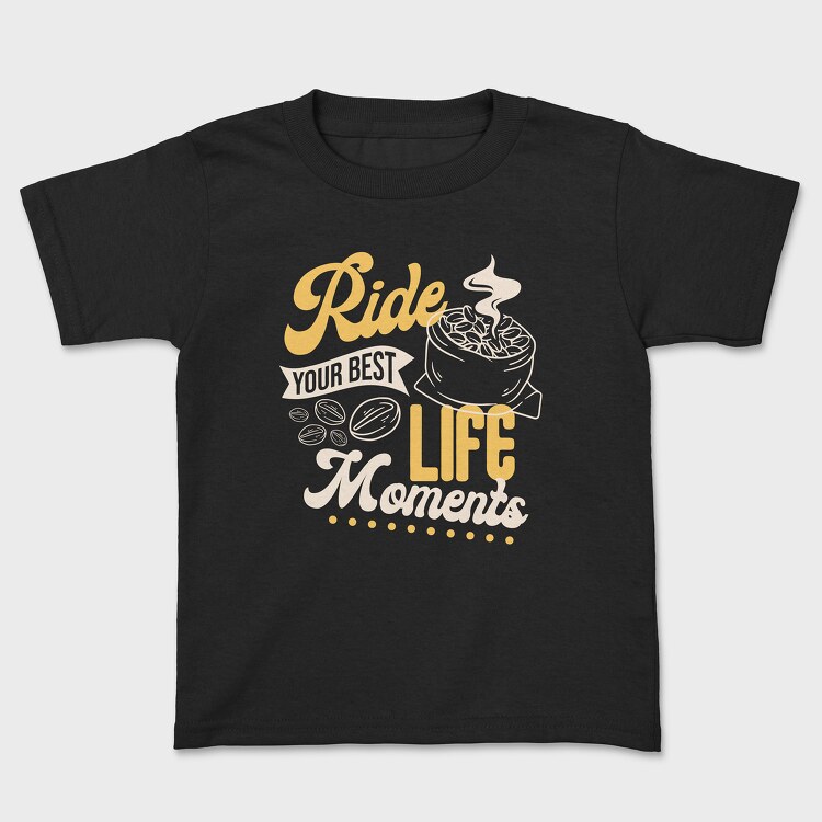 Ride Your Best Life Moments, Tricou Copii