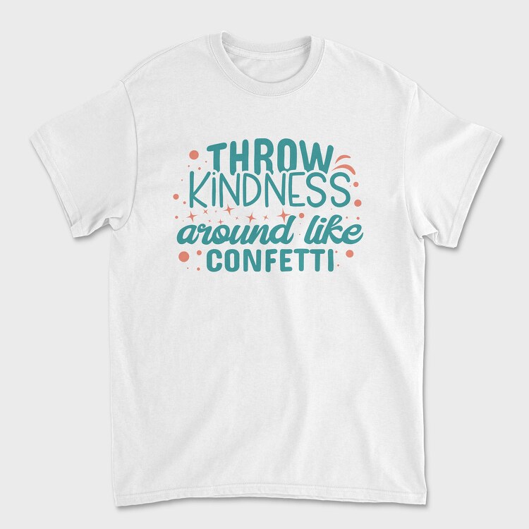 Throw Kindness, Tricou Barbati (Unisex)