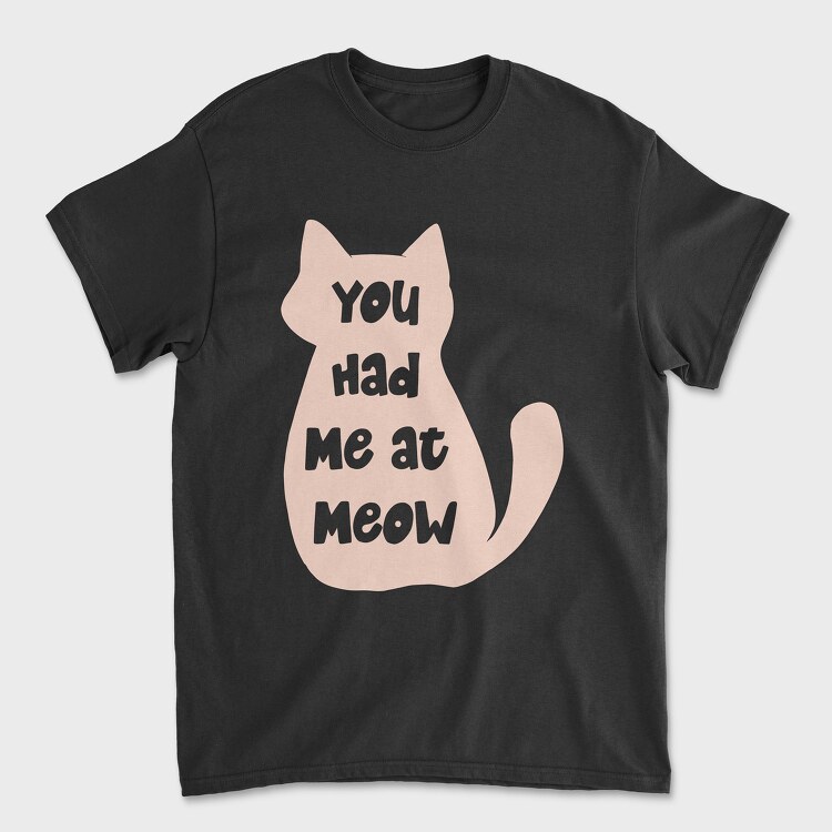 You Had Me at Meow, Tricou Barbati (Unisex)