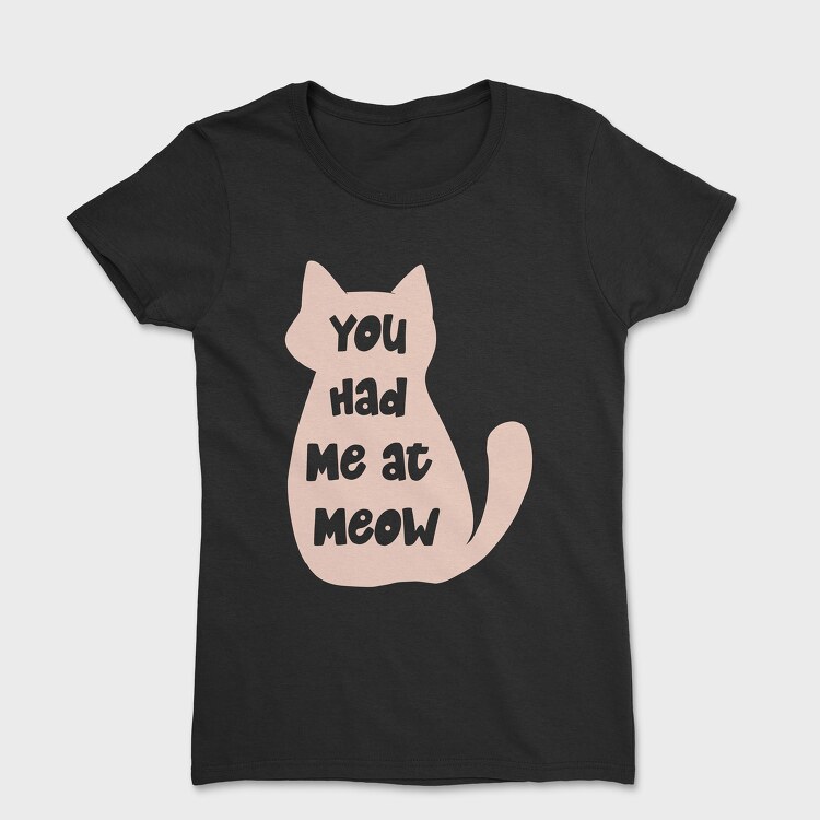 You Had Me at Meow, Tricou Femei