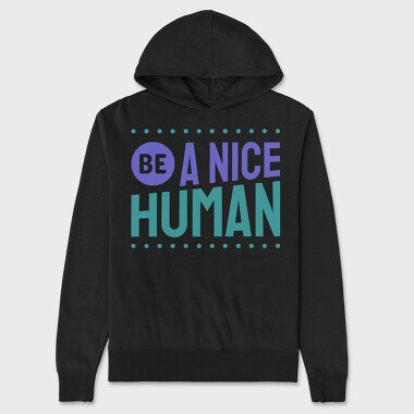 Be a Nice Human, Hanorac Oversize Barbati (Unisex)