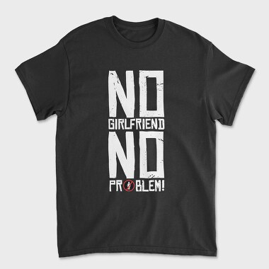 No Girlfriend, Tricou Barbati (Unisex)