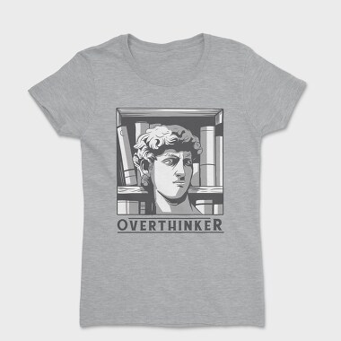 Tricou Femei, Overthinker