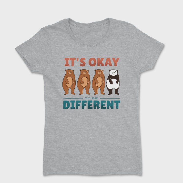 Tricou Femei, It's Ok to be Different