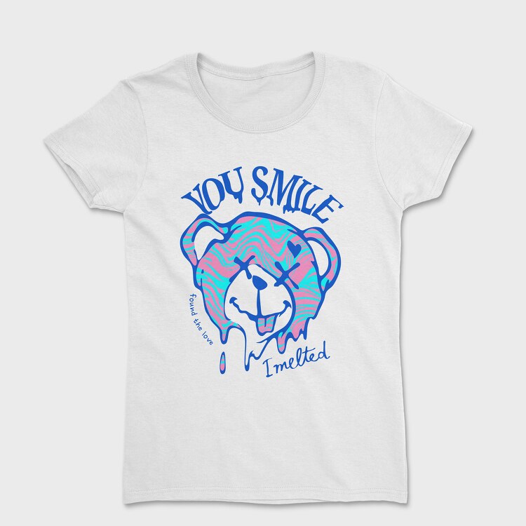 You Smile I Melted Teddy, Tricou Femei