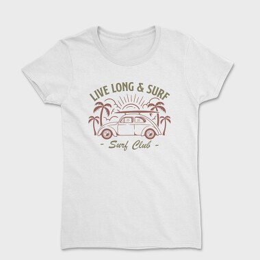 Live Long and Surf, Tricou Femei