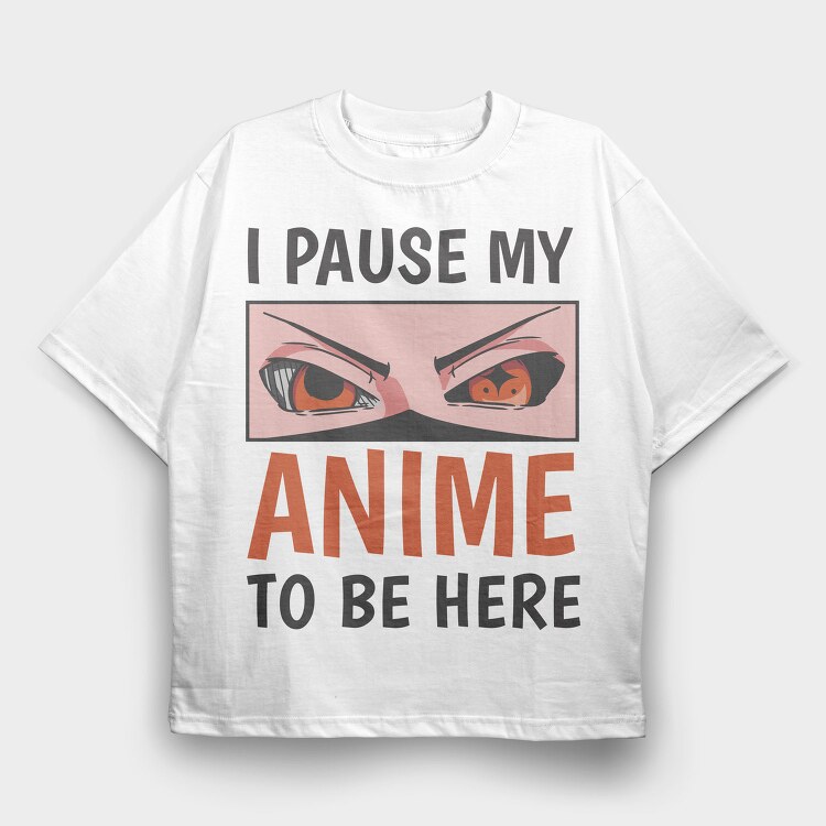 Anime Eyes Pause Here, Tricou Oversize Barbati (Unisex)