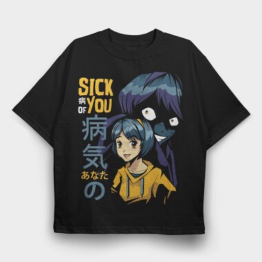 Sick You Anime Girl, Tricou Oversize Barbati (Unisex)