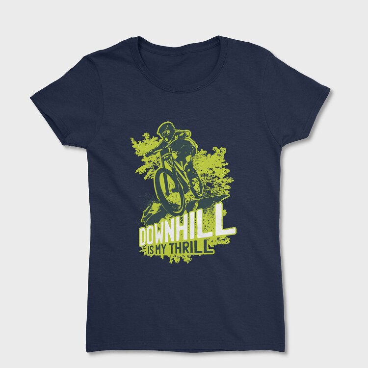 Tricou Femei, Downhill Is My Thrill