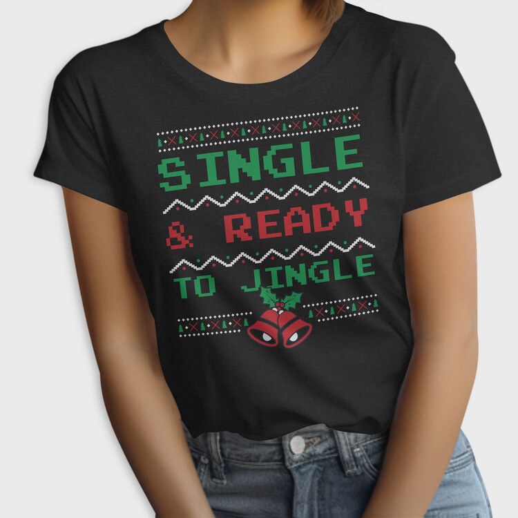 Single and Ready to Jingle, Tricou Femei