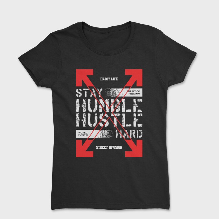 Stay Humble 1, Tricou Femei