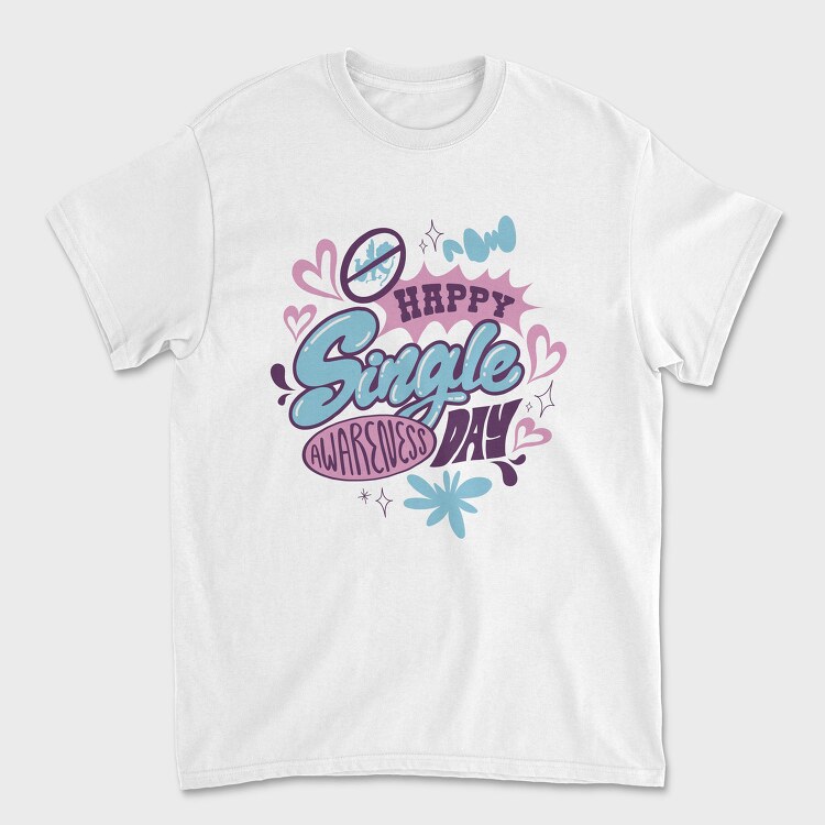 Happy Single Day Awareness, Tricou Barbati (Unisex)