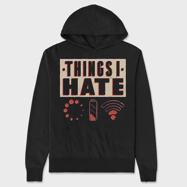 Hanorac Barbati (Unisex), Things I Hate