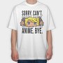 Sorry Cant Anime, Tricou Oversize Barbati (Unisex)
