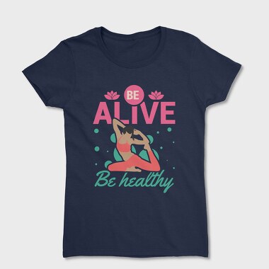 Be Alive Be Healthy, Tricou Femei