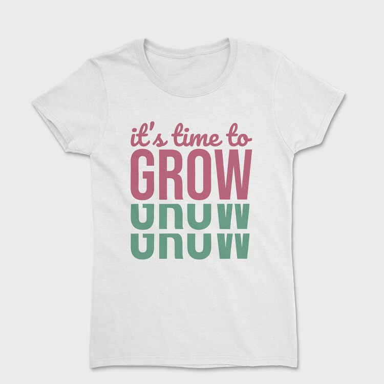 Its Time to Grow, Tricou Femei