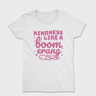 Kindness Like a Boomerang, Tricou Femei