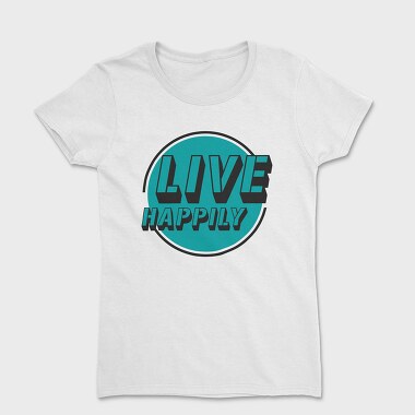 Live Happily, Tricou Femei