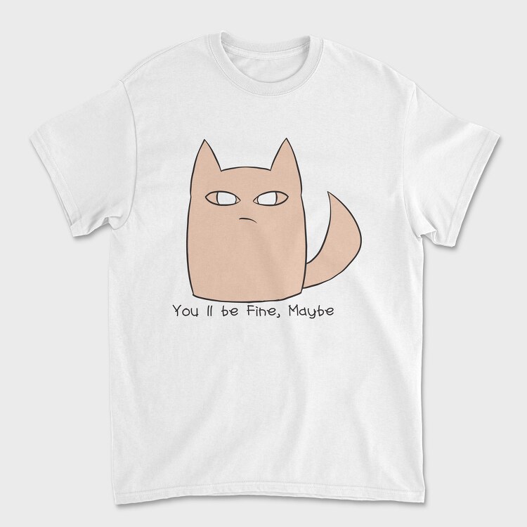Youll Be Fine Maybe, Tricou Barbati (Unisex)
