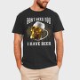 Dont Need You I Have Beer, Tricou Barbati (Unisex)