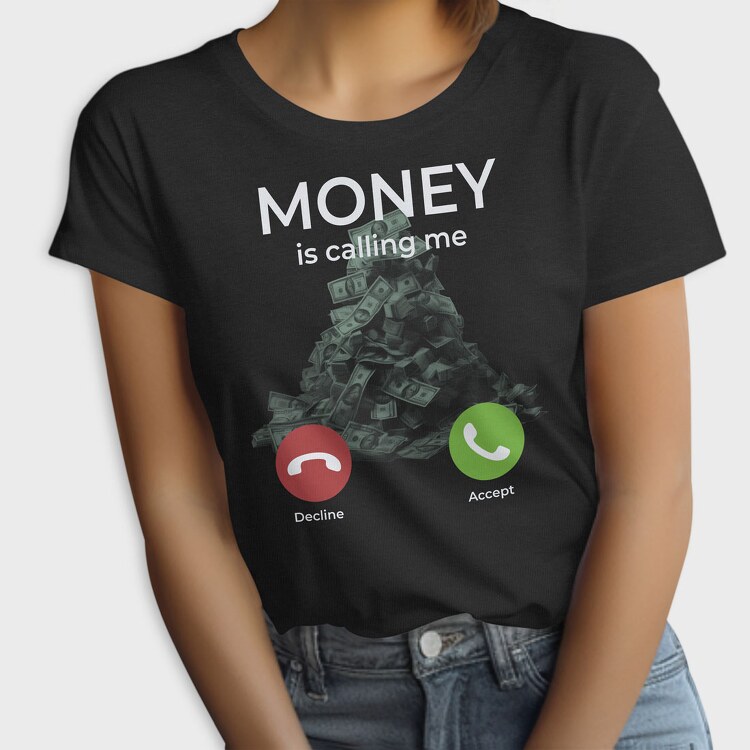 Money Is Calling Me, Tricou Femei