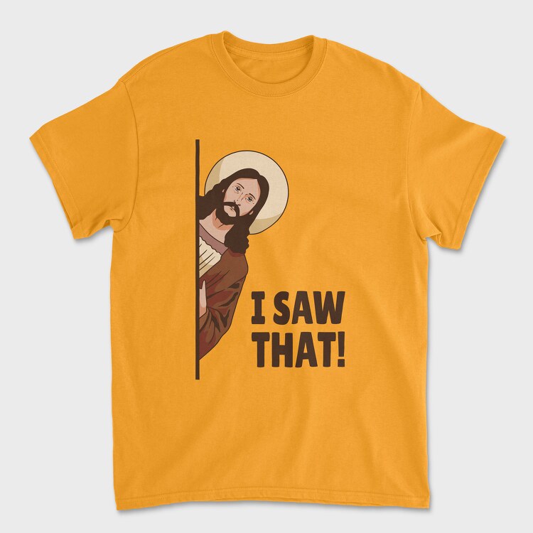 I Saw That Jesus, Tricou Barbati (Unisex)