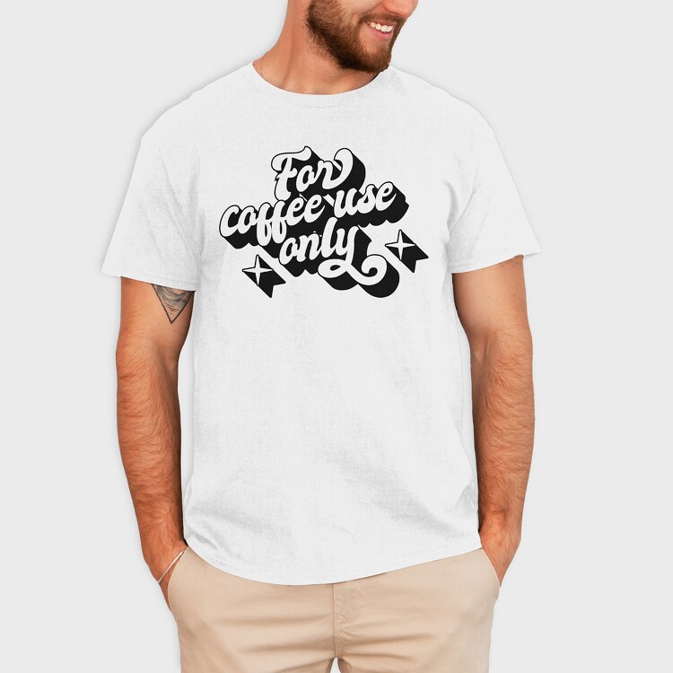 For Coffee Use Only, Tricou Barbati (Unisex)