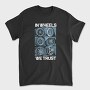 In Wheels We Trust 2, Tricou Barbati (Unisex)