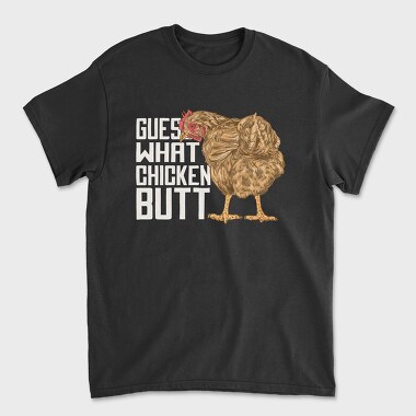 Chicken Butt Quote, Tricou Barbati (Unisex)