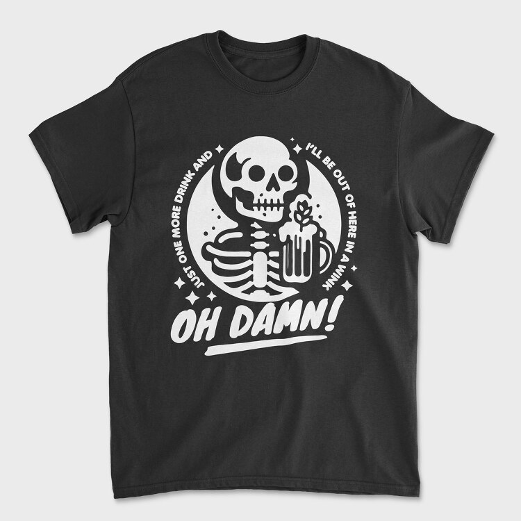 Drinking Skeleton Trend Oh Damn, Tricou Barbati (Unisex)