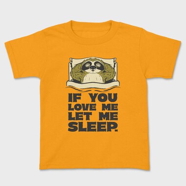 If You Love Me Let Me Sleep Sloth, Tricou Copii