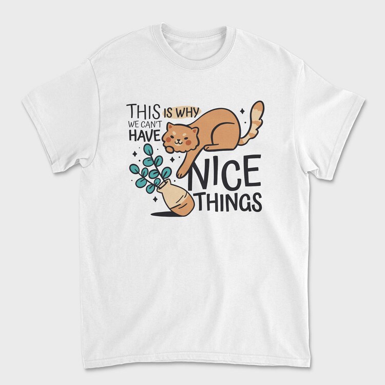 Can T Have Nice Things Cat, Tricou Barbati (Unisex)