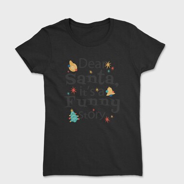 Funny Dear Santa, Tricou Femei