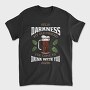 Funny Melancholy Beer Darkness My Old Friend Drinking Quote, Tricou Barbati (Unisex)