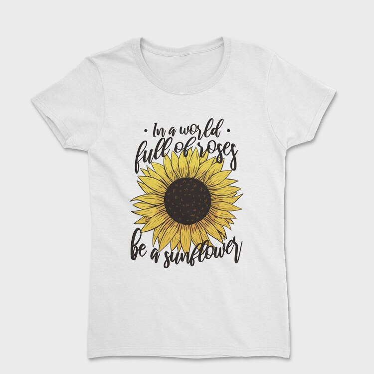 Sunflower Rose Quote, Tricou Femei