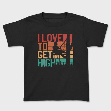 Love To Get High Arborist Quote, Tricou Copii