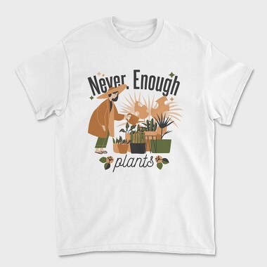 Tote Plants Never Enough, Tricou Barbati (Unisex)