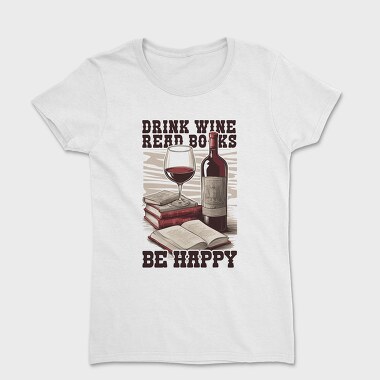 Wine And Books Happy Happiness, Tricou Femei
