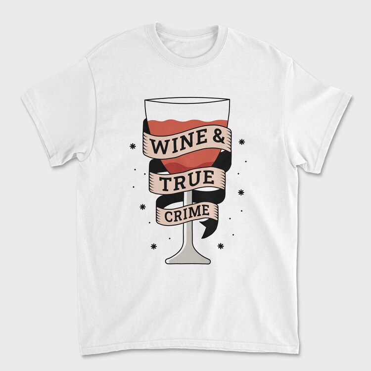 Wine And True Crime, Tricou Barbati (Unisex)