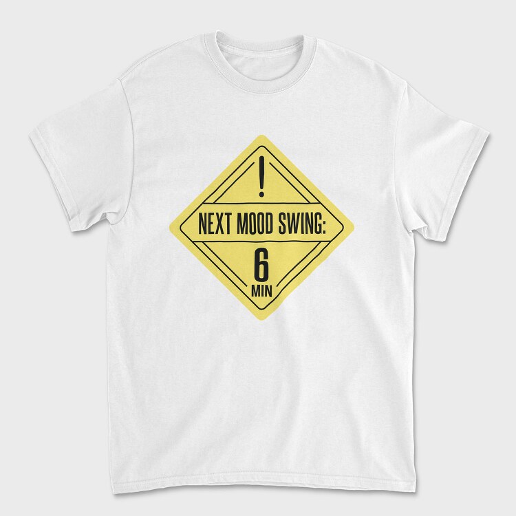 Mood Swing Warning Ironic Signs Next Mood Swing, Tricou Barbati (Unisex)