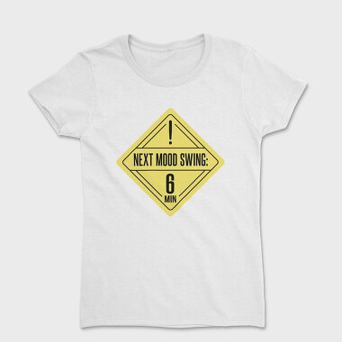 Mood Swing Warning Ironic Signs Next Mood Swing, Tricou Femei