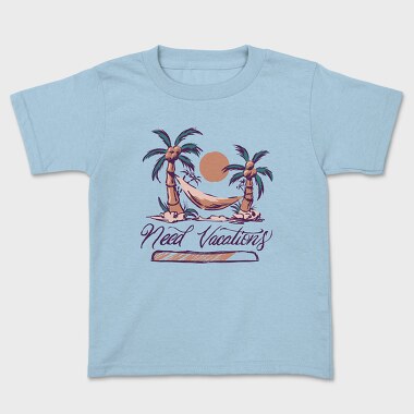 Need Vacations Quote, Tricou Copii