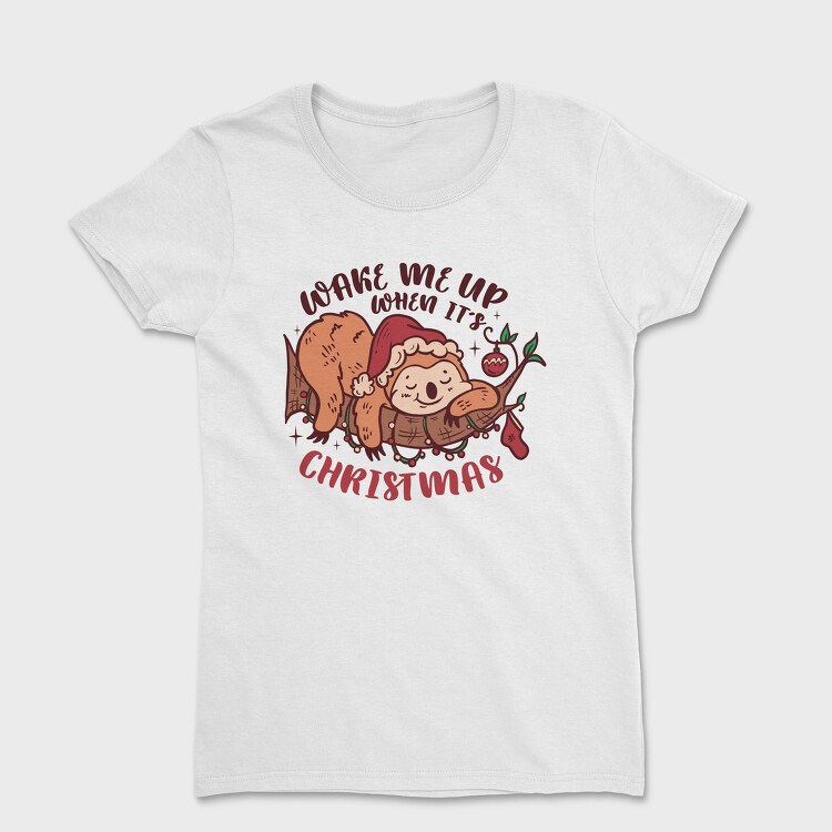 Wake Me Up When Its Christmas Sloth Sleeping, Tricou Femei