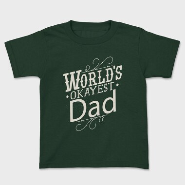 Worlds Okayest Dad Quote, Tricou Copii