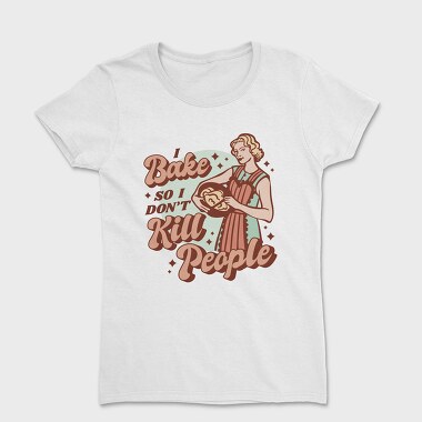 Retro Woman Baking Bake Kill Funny, Tricou Femei