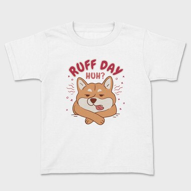Ruff Day Funny Pet Dog Quote, Tricou Copii