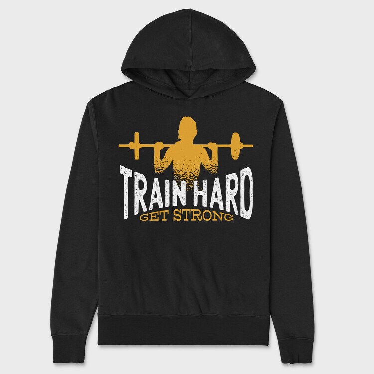 Train Hard Get Strong Crossfit Quote, Hanorac Oversize Barbati (Unisex)